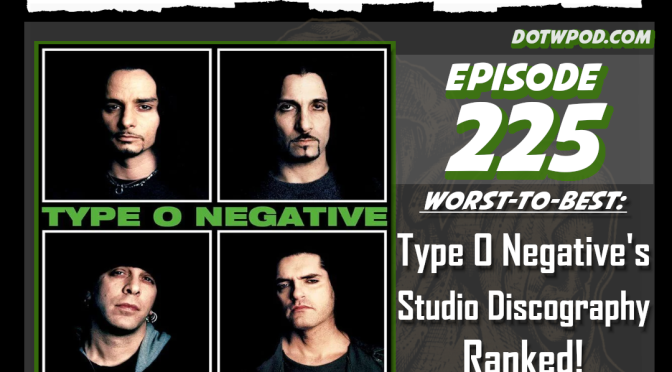 225 Type O Negative ‘Worst-To-Best’